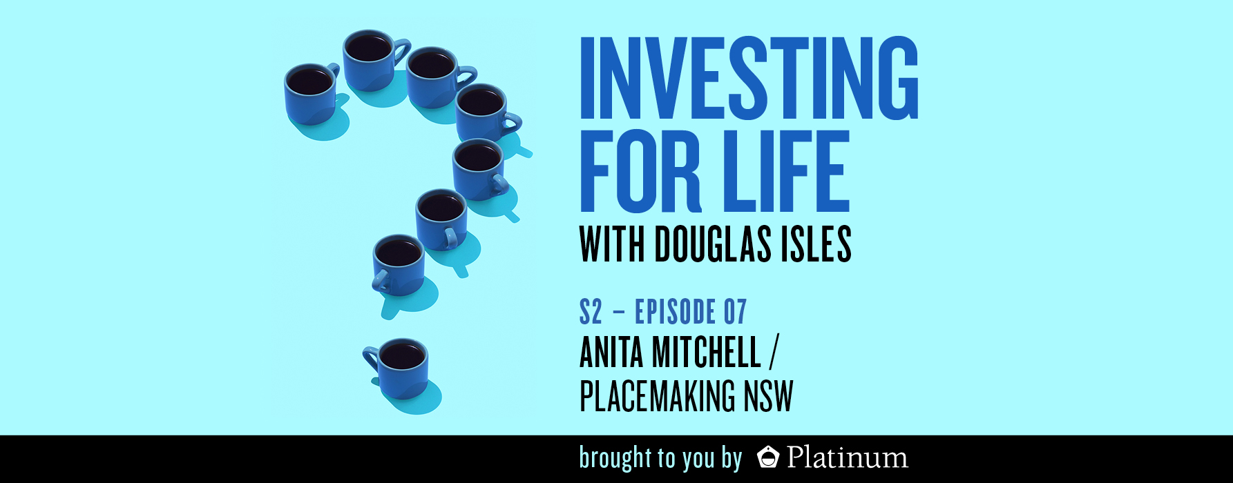 Investing for Life Podcast – Anita Mitchell, Chief Executive, Placemaking NSW