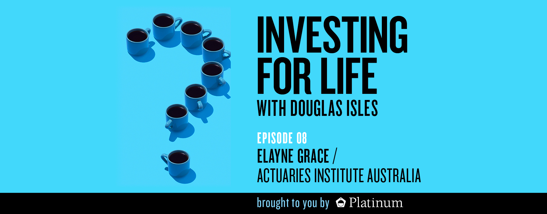 Investing for Life Podcast – Elayne Grace, CEO, Actuaries Institute Australia