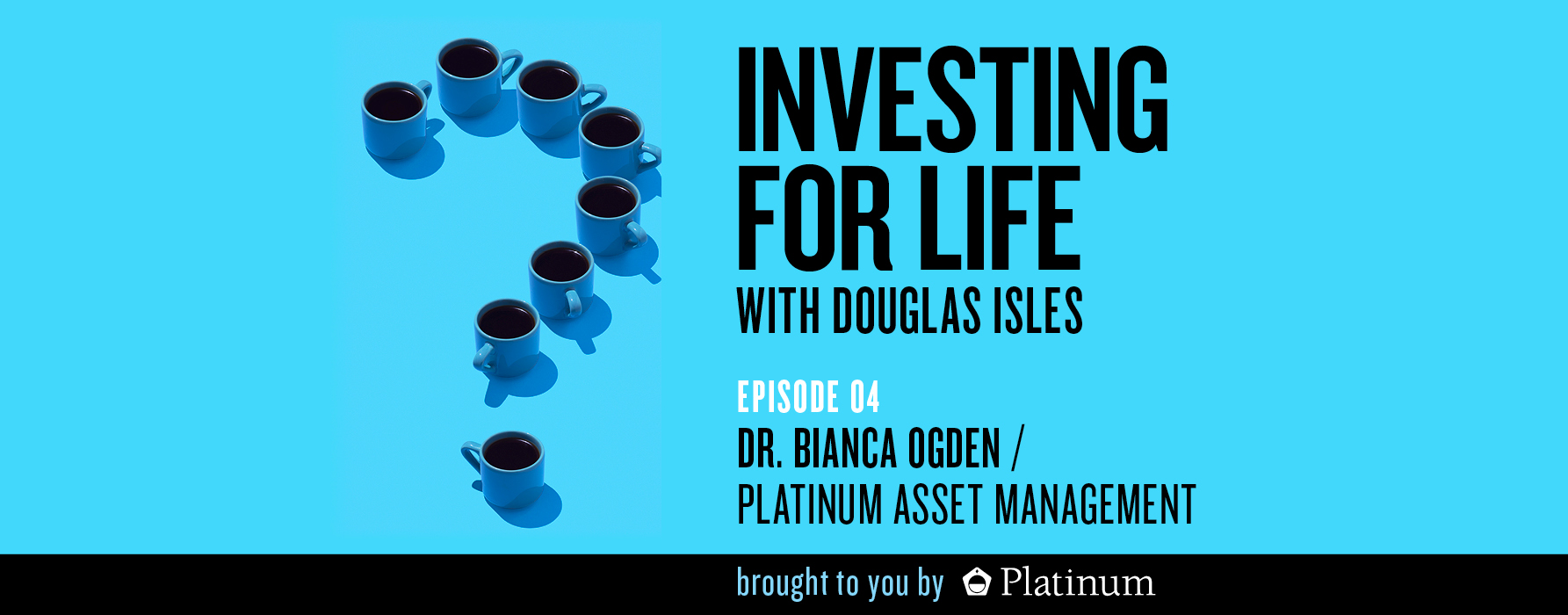 Investing for Life Podcast – Dr Bianca Ogden, Platinum International Health Care Fund Manager