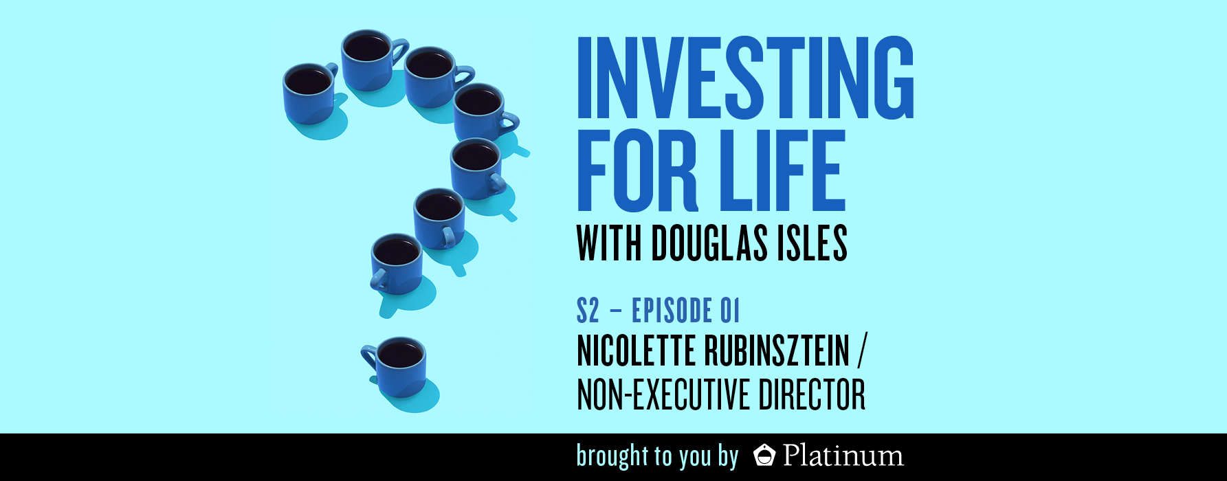Investing for Life Podcast – Nicolette Rubinsztein, Non-Executive Director